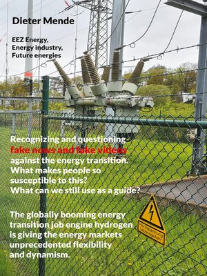 cover image of Recognizing and questioning fake news and fake videos against the energy transition. What makes people so susceptible to this? What can we still use as a guide?